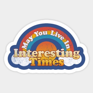 May You Live in Interesting Times Sticker